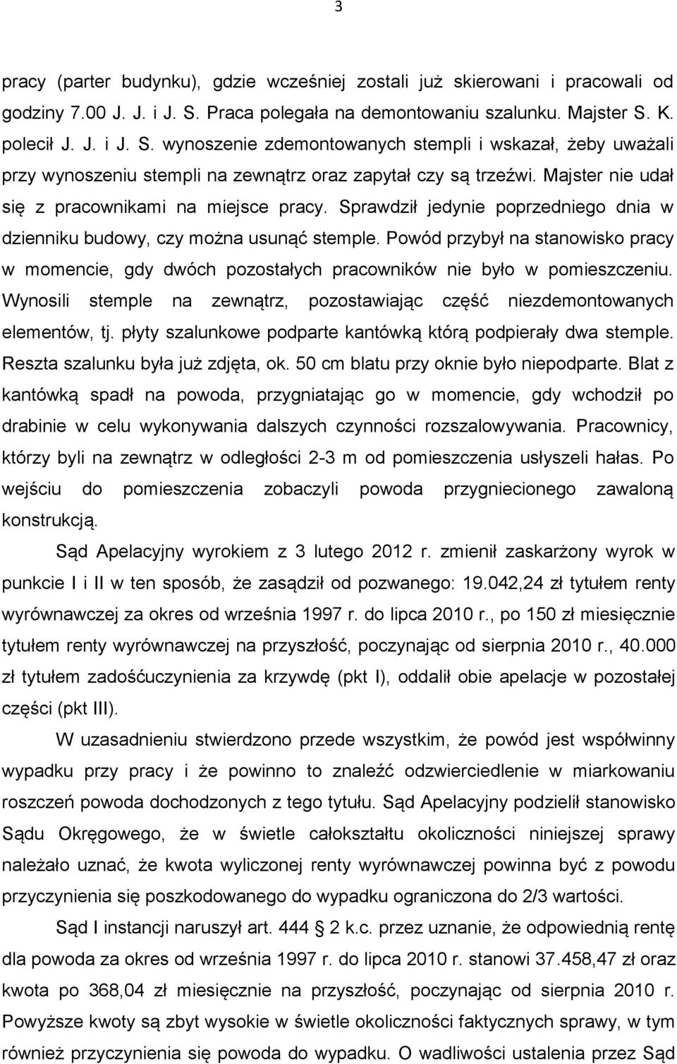 Majster nie udał się z pracownikami na miejsce pracy. Sprawdził jedynie poprzedniego dnia w dzienniku budowy, czy można usunąć stemple.