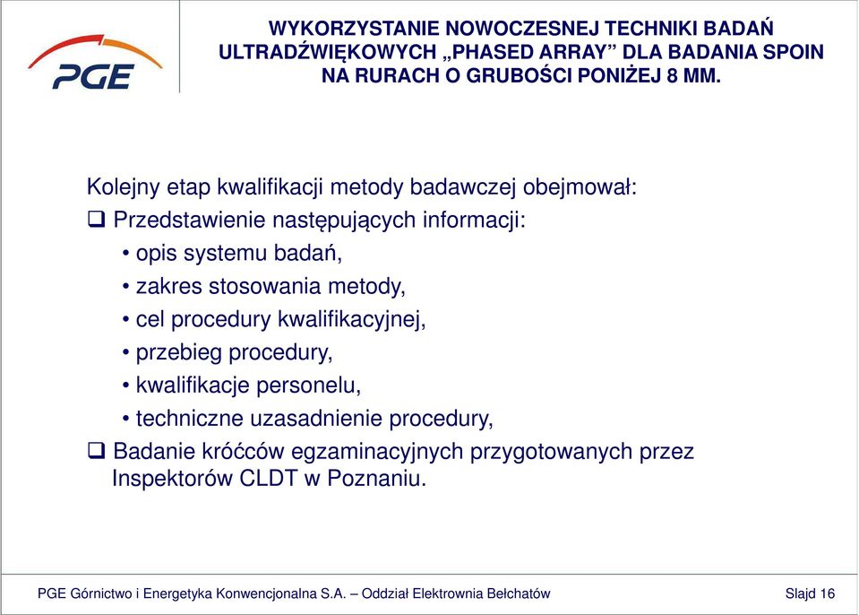 personelu, techniczne uzasadnienie procedury, Badanie króćców egzaminacyjnych przygotowanych przez