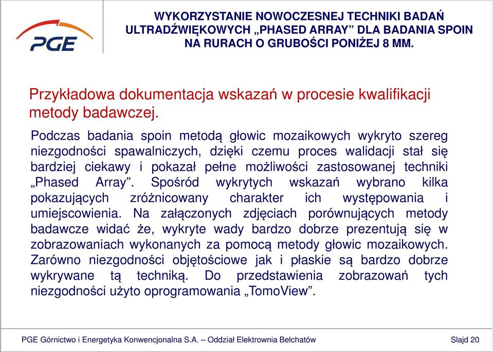 Phased Array. Spośród wykrytych wskazań wybrano kilka pokazujących zróżnicowany charakter ich występowania i umiejscowienia.