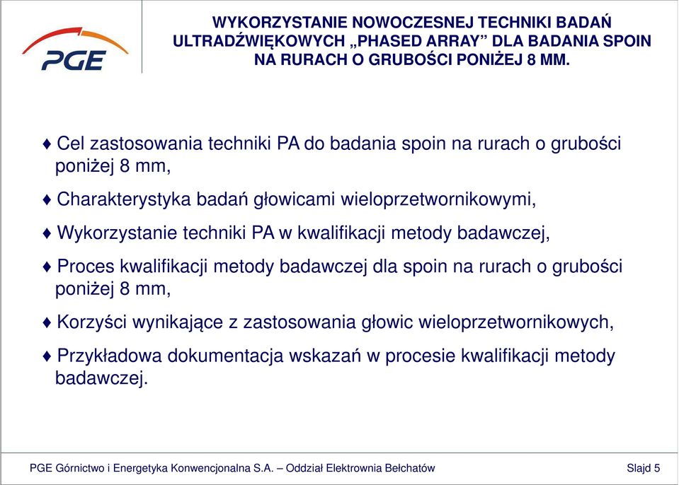 spoin na rurach o grubości poniżej 8 mm, Korzyści wynikające z zastosowania głowic wieloprzetwornikowych, Przykładowa