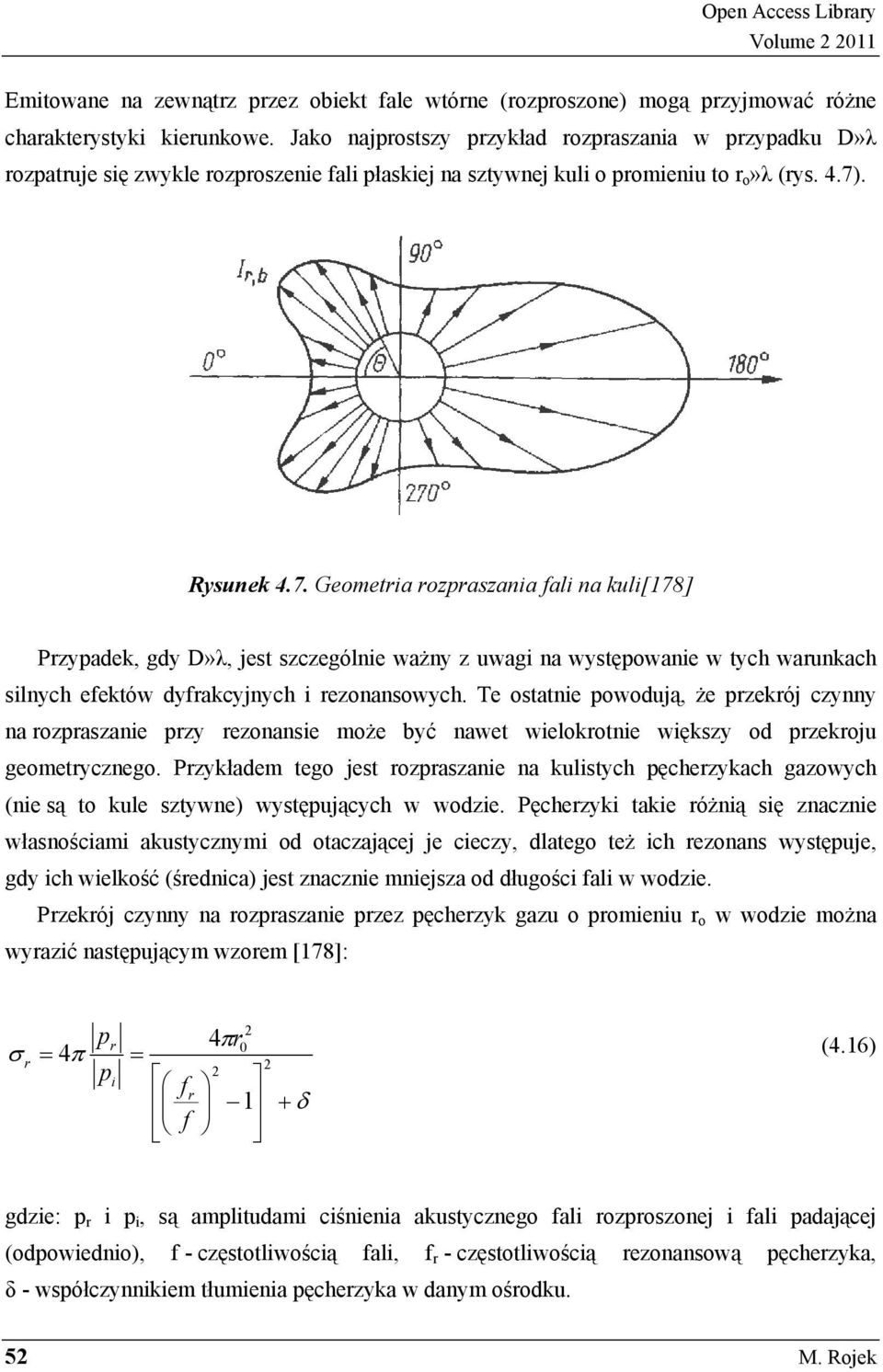 . Rysunek 4.7. Geometria rozpraszania fali na kuli[178] Przypadek, gdy D», jest szczególnie wa ny z uwagi na wyst powanie w tych warunkach silnych efektów dyfrakcyjnych i rezonansowych.