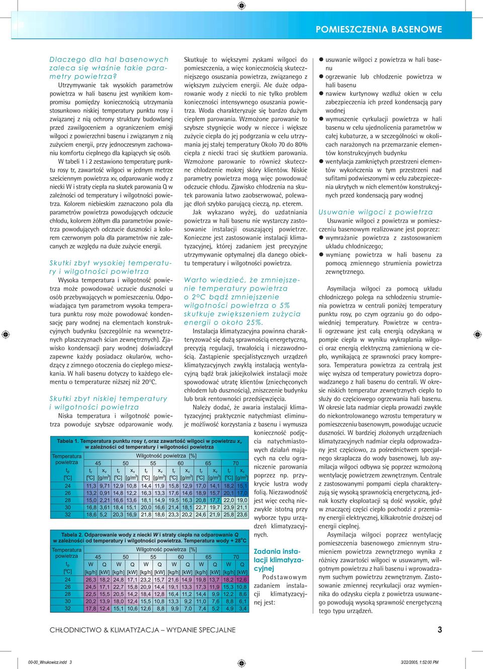 budowlanej przed zawilgoceniem a ograniczeniem emisji wilgoci z powierzchni basenu i związanym z nią zużyciem energii, przy jednoczesnym zachowaniu komfortu cieplnego dla kąpiących się osób.