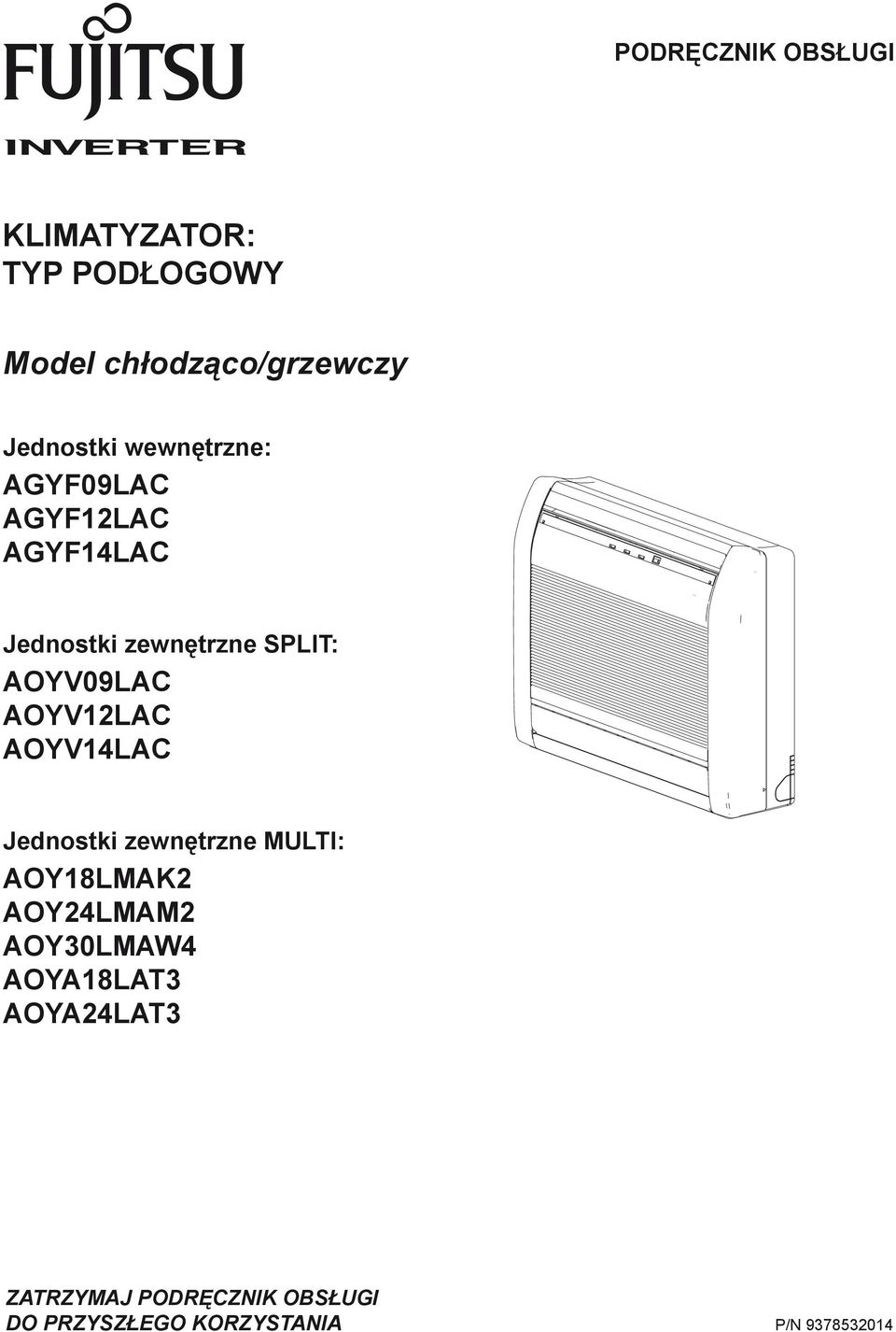 AOYV12LAC AOYV14LAC Jednostki zewnętrzne MULTI: AOY18LMAK2 AOY24LMAM2 AOY30LMAW4