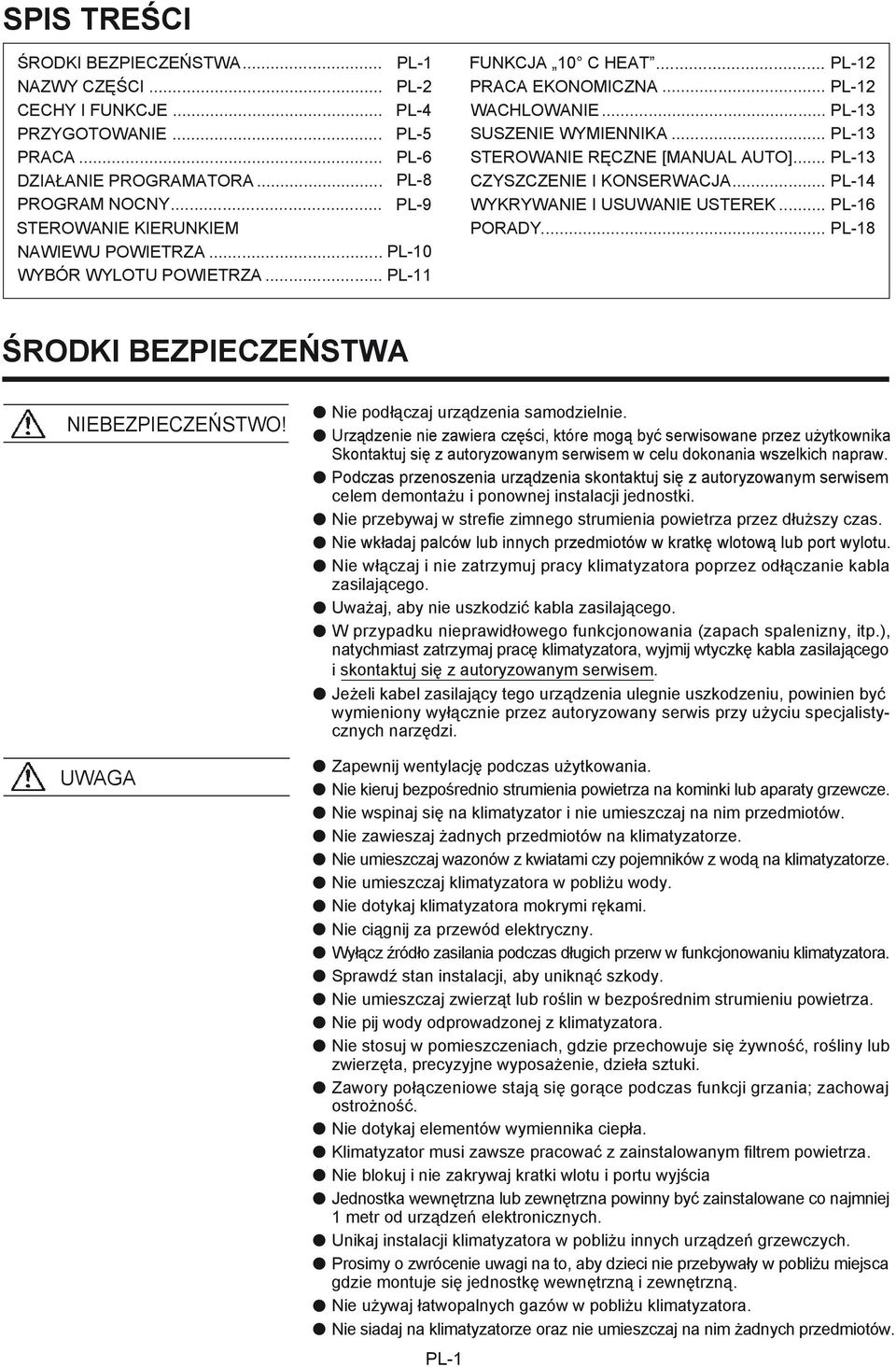 .. PL-13 STEROWANIE RĘCZNE [MANUAL AUTO]... PL-13 CZYSZCZENIE I KONSERWACJA... PL-14 WYKRYWANIE I USUWANIE USTEREK... PL-16 PORADY... PL-18 ŚRODKI BEZPIECZEŃSTWA NIEBEZPIECZEŃSTWO!