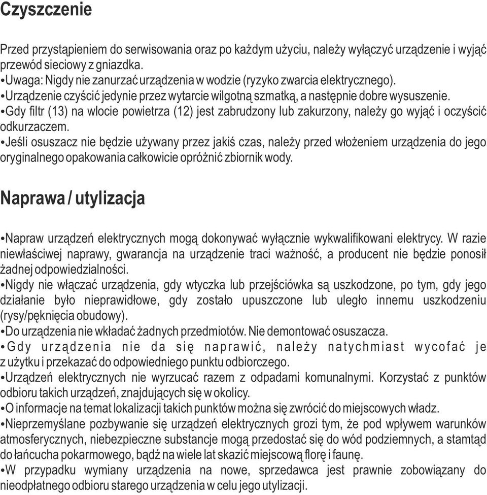 Gdy filtr (13) na wlocie powietrza (12) jest zabrudzony lub zakurzony, należy go wyjąć i oczyścić odkurzaczem.