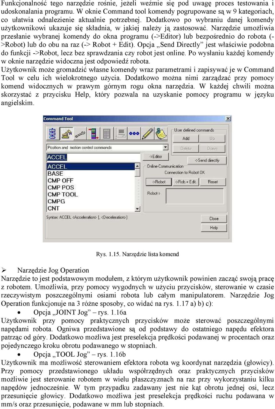 Dodatkowo po wybraniu danej komendy użytkownikowi ukazuje się składnia, w jakiej należy ją zastosować.