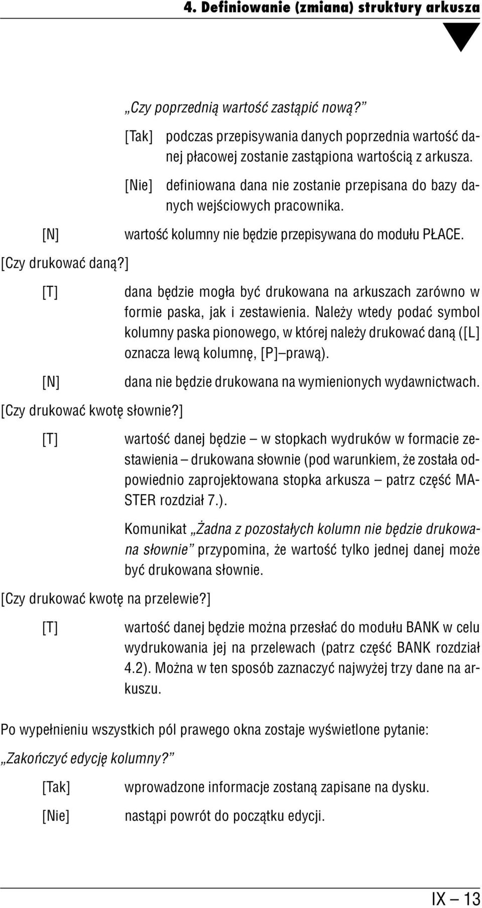 ] [T] [N] dana będzie mogła być drukowana na arkuszach zarówno w formie paska, jak i zestawienia.