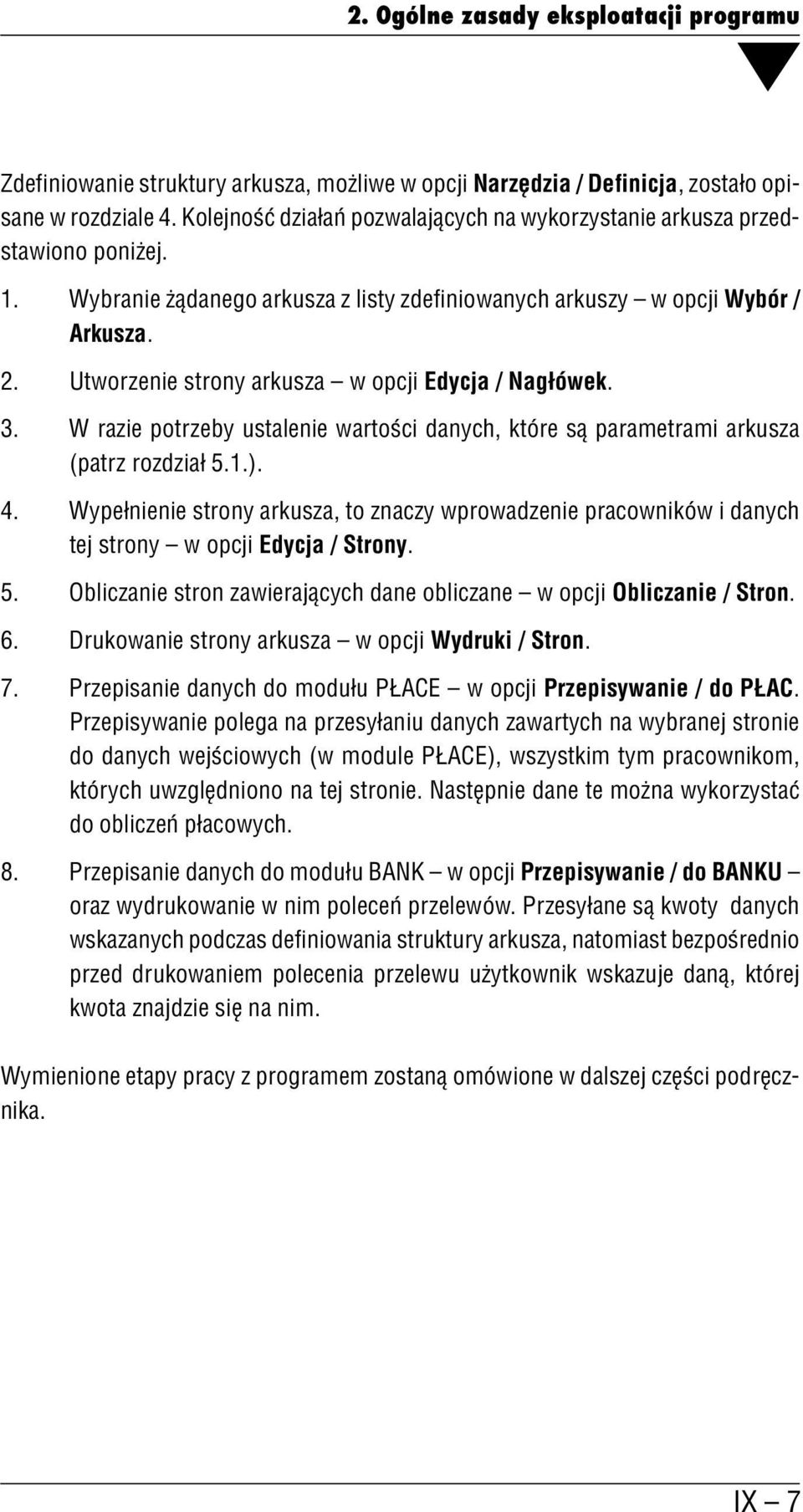 Utworzenie strony arkusza w opcji Edycja / Nagłówek. 3. W razie potrzeby ustalenie wartości danych, które są parametrami arkusza (patrz rozdział 5.1.). 4.