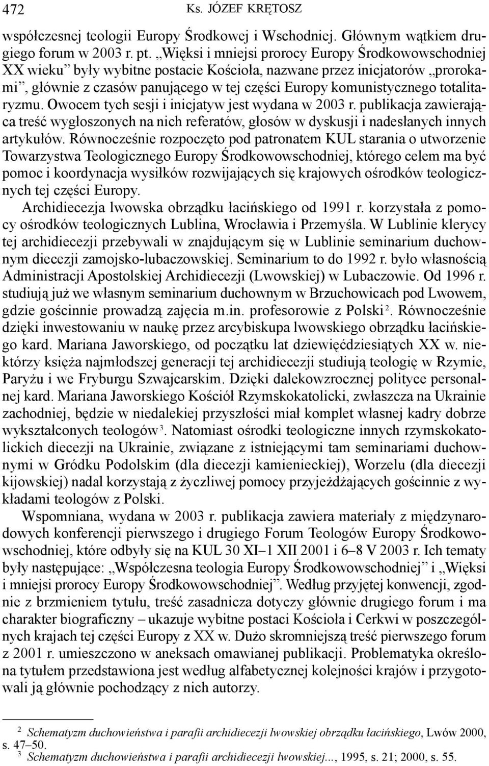 treść wygłoszonych na nich referatów, głosów w dyskusji i nadesłanych innych artykułów Równocześnie rozpoczęto pod patronatem KUL starania o utworzenie Towarzystwa Teologicznego Europy