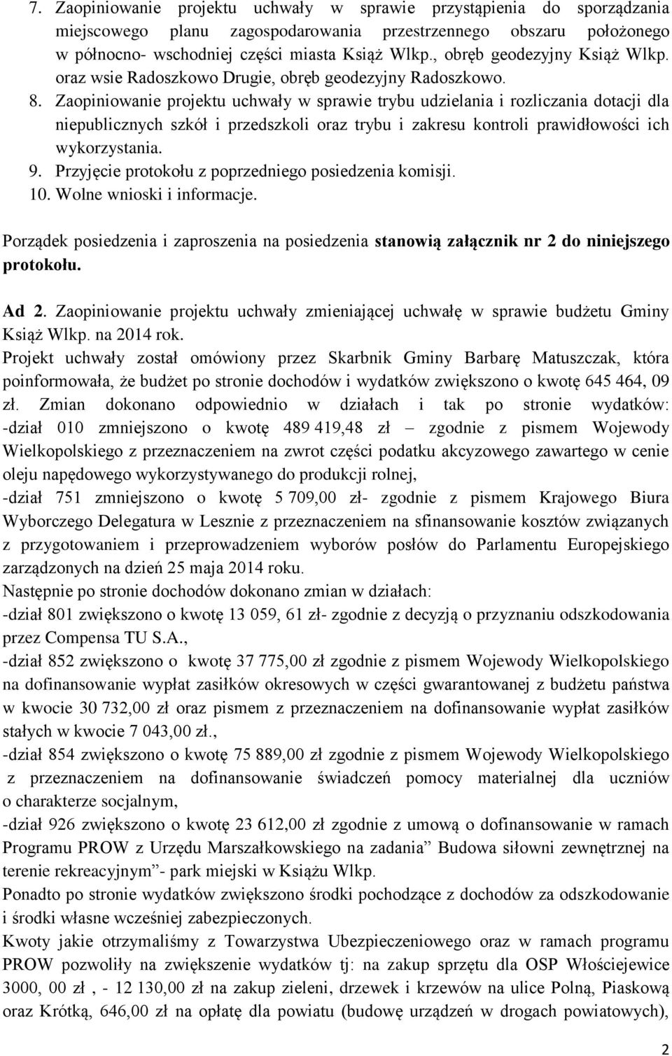 Zaopiniowanie projektu uchwały w sprawie trybu udzielania i rozliczania dotacji dla niepublicznych szkół i przedszkoli oraz trybu i zakresu kontroli prawidłowości ich wykorzystania. 9.