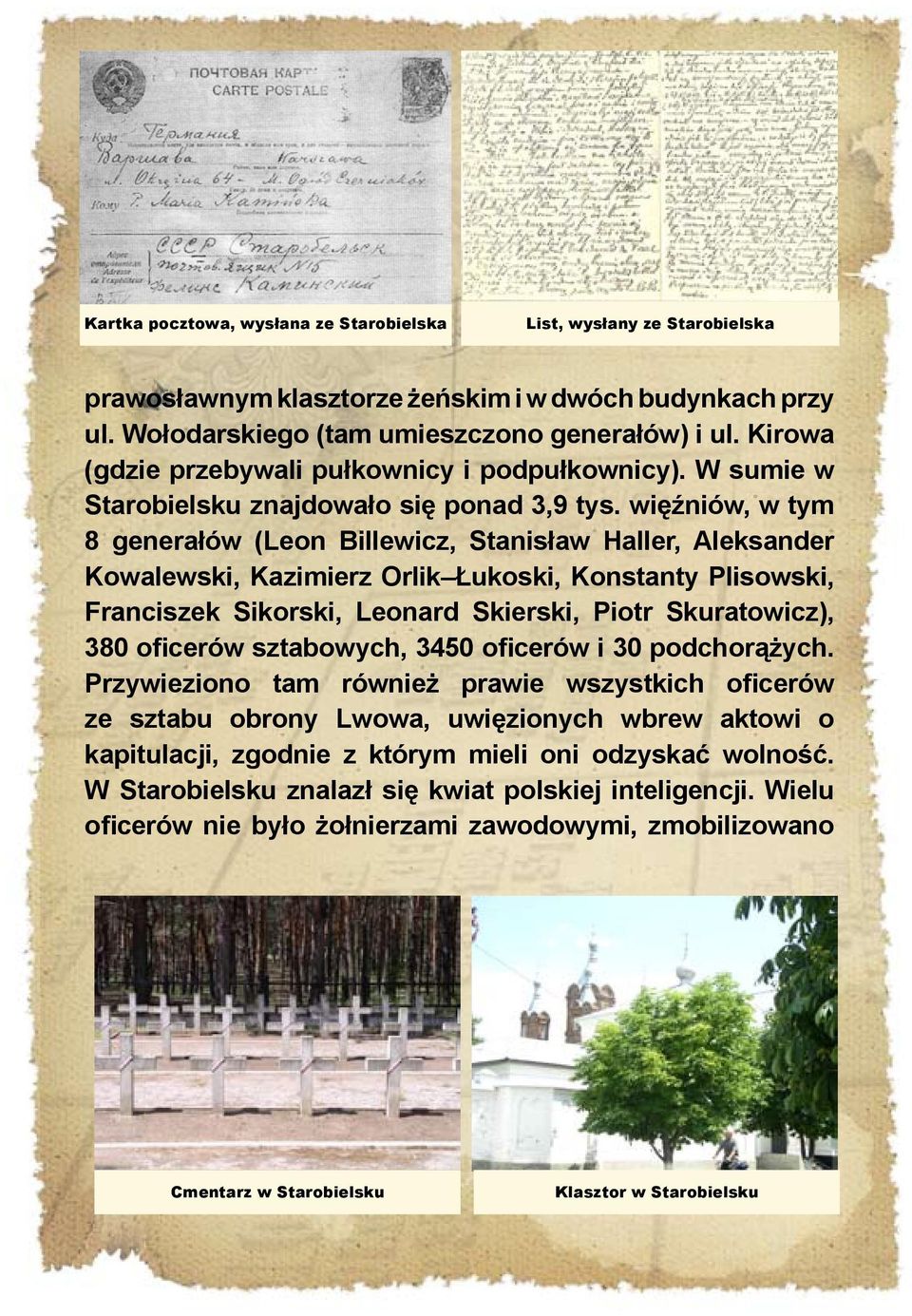 więźniów, w tym 8 generałów (Leon Billewicz, Stanisław Haller, Aleksander Kowalewski, Kazimierz Orlik Łukoski, Konstanty Plisowski, Franciszek Sikorski, Leonard Skierski, Piotr Skuratowicz), 380