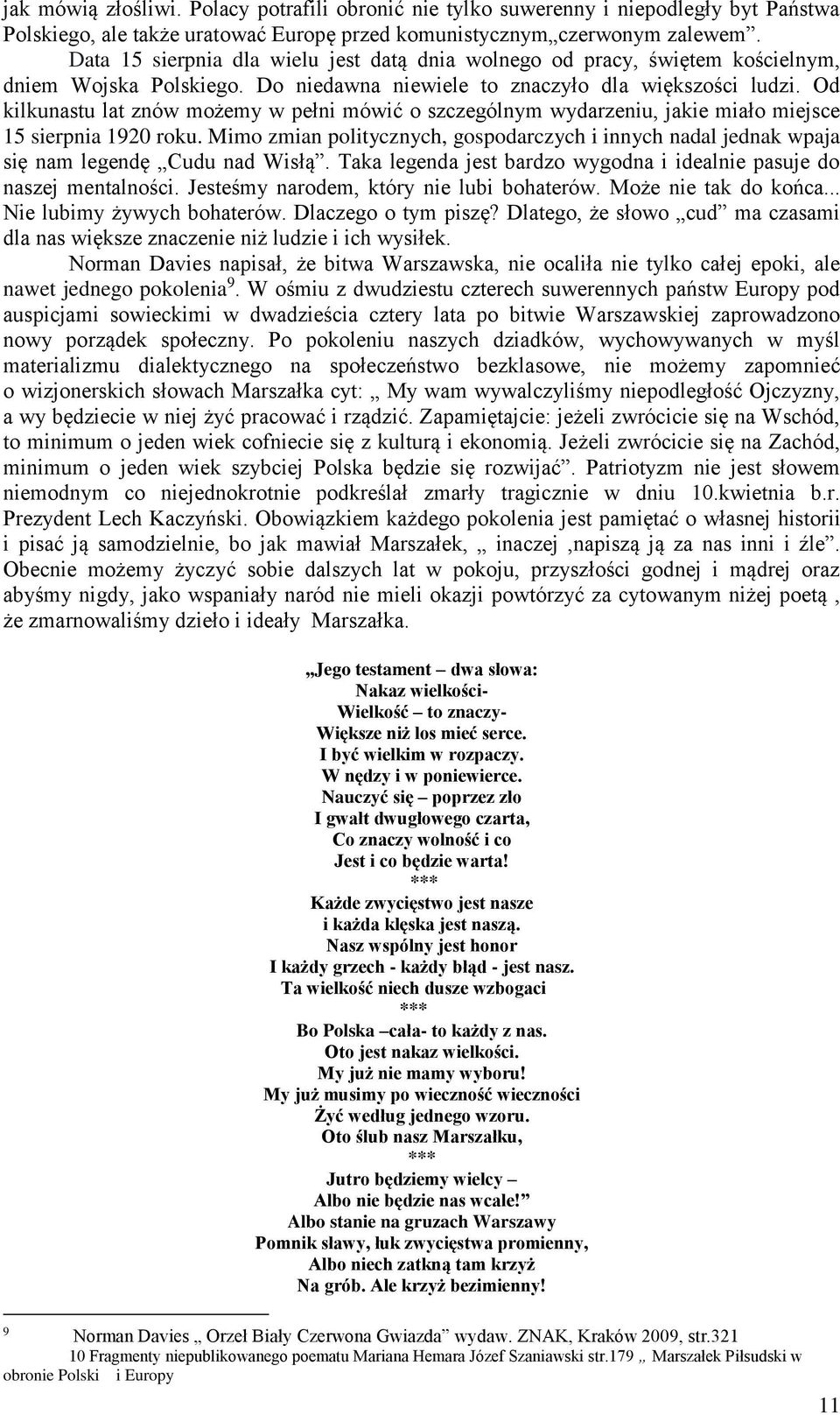 Od kilkunastu lat znów możemy w pełni mówić o szczególnym wydarzeniu, jakie miało miejsce 15 sierpnia 1920 roku.