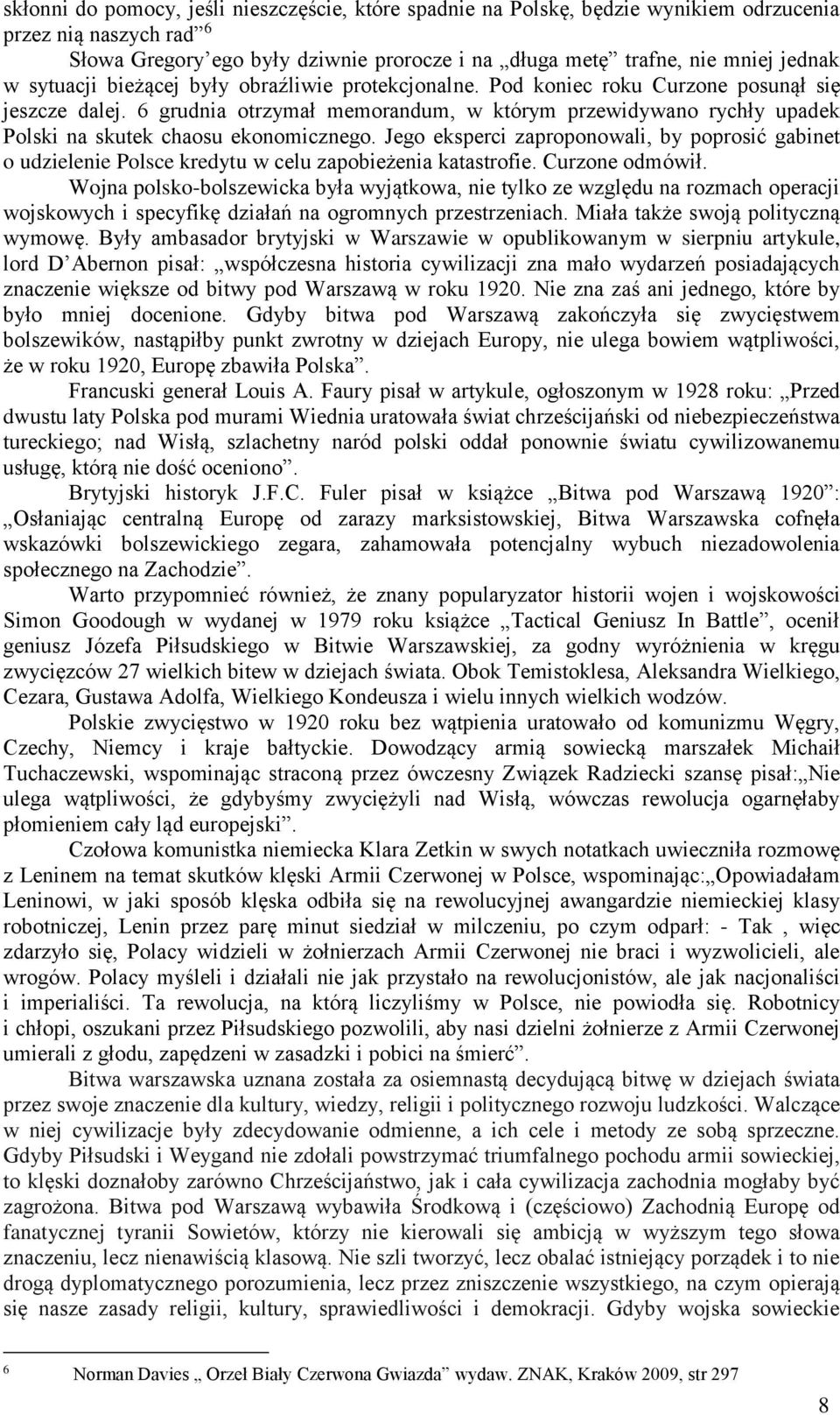 6 grudnia otrzymał memorandum, w którym przewidywano rychły upadek Polski na skutek chaosu ekonomicznego.