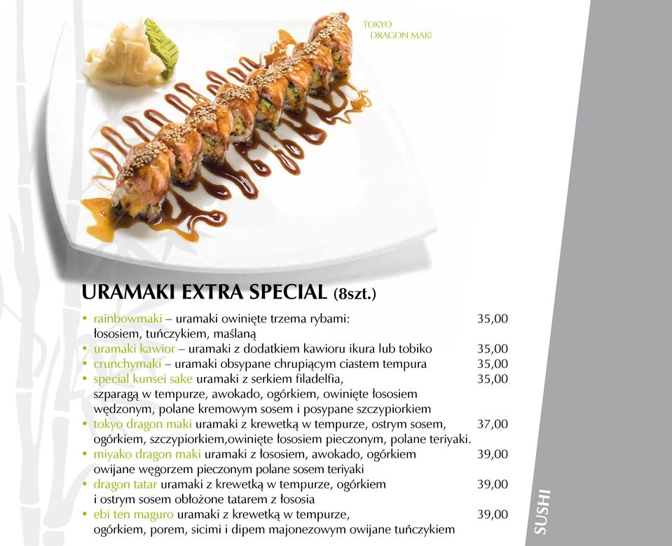 tempura 35,00 special kunsei sake uramaki z serkiem filadelfia, 35,00 szparagą w tempurze, awokado, ogórkiem, owinięte łososiem wędzonym, polane kremowym sosem i posypane szczypiorkiem tokyo dragon