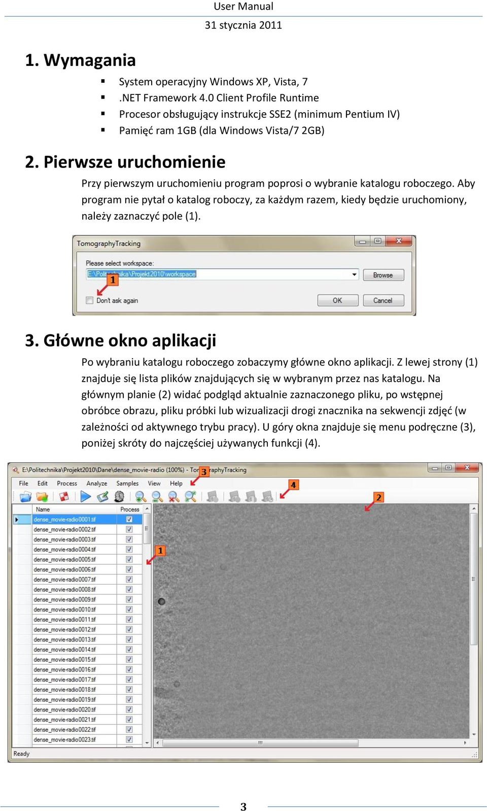 Pierwsze uruchomienie Przy pierwszym uruchomieniu program poprosi o wybranie katalogu roboczego.