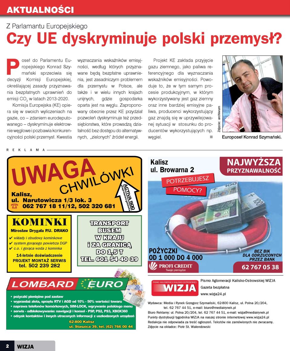 Komisja Europejska (KE) opiera się w swoich wyliczeniach na gazie, co zdaniem eurodeputowanego dyskryminuje elektrownie węglowe i pozbawia konkurencyjności polski przemysł.