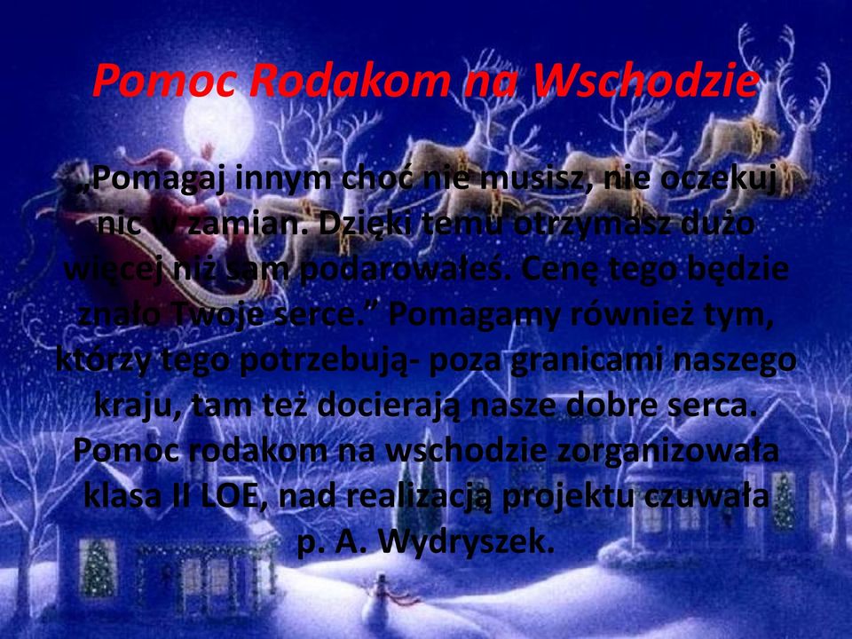 Pomagamy również tym, którzy tego potrzebują- poza granicami naszego kraju, tam też docierają