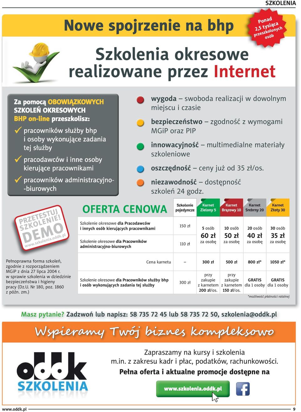 pl OFERTA CENOWA Szkolenie okresowe dla Pracodawców i innych osób kierujących pracownikami Szkolenie okresowe dla Pracowników administracyjno-biurowych 150 zł 110 zł 5 osób 60 zł za osobę 10 osób 50