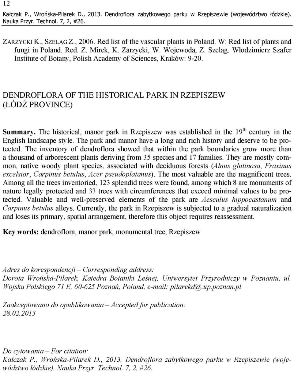 DENDROFLORA OF THE HISTORICAL PARK IN RZEPISZEW (ŁÓDŹ PROVINCE) Summary. The historical, manor park in Rzepiszew was established in the 19 th century in the English landscape style.