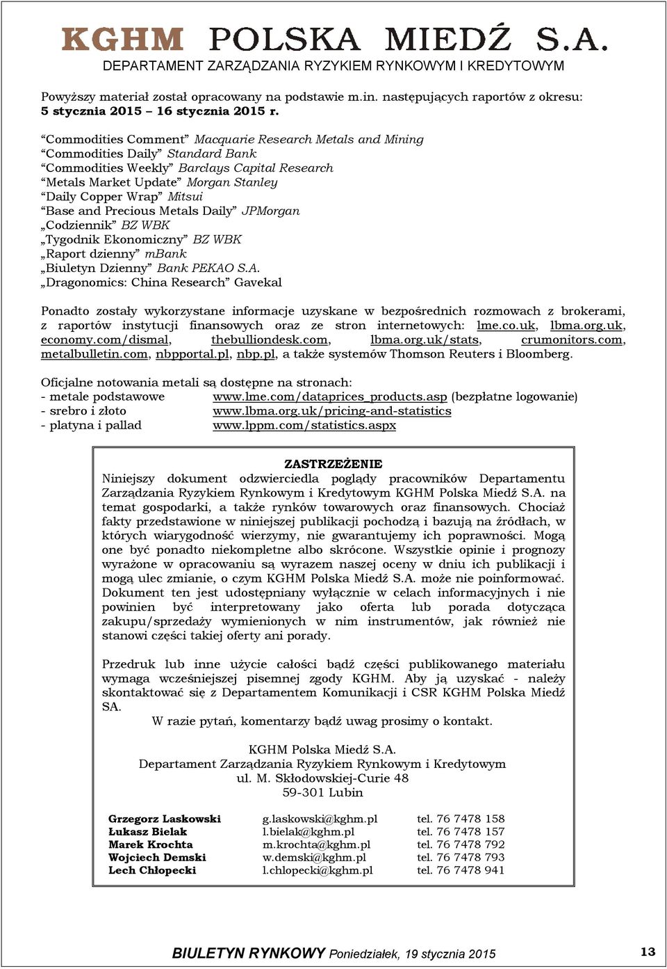 and Precious Metals Daily JPMorgan Codziennik BZ WBK Tygodnik Ekonomiczny BZ WBK Raport dzienny mbank Biuletyn Dzienny Bank PEKAO