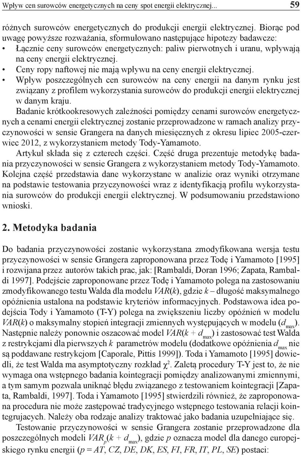 Ceny ropy naftowej nie mają wpływu na ceny energii elektrycznej.