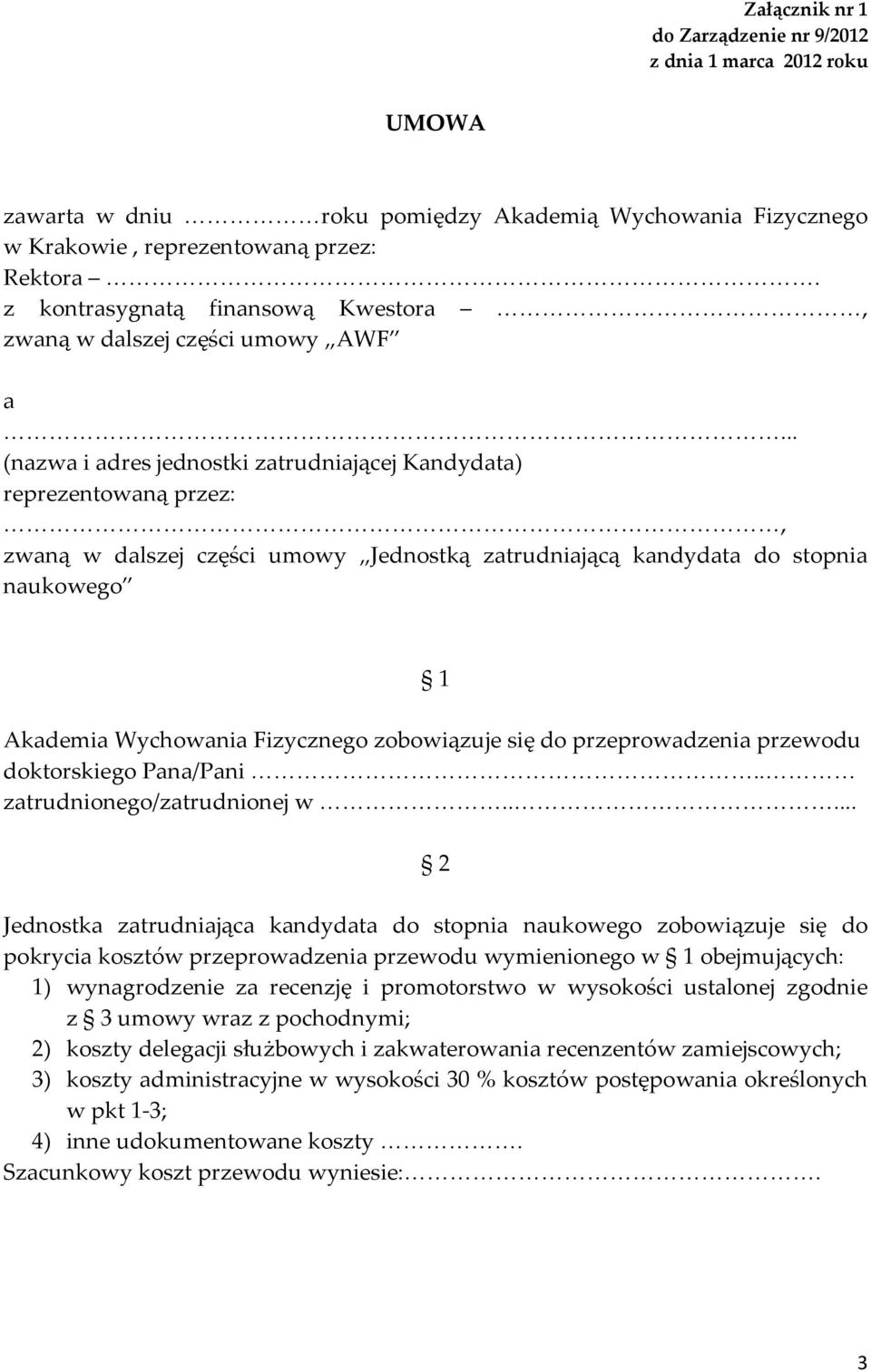 .. (nazwa i adres jednostki zatrudniającej Kandydata) reprezentowaną przez:, zwaną w dalszej części umowy Jednostką zatrudniającą kandydata do stopnia naukowego 1 Akademia Wychowania Fizycznego