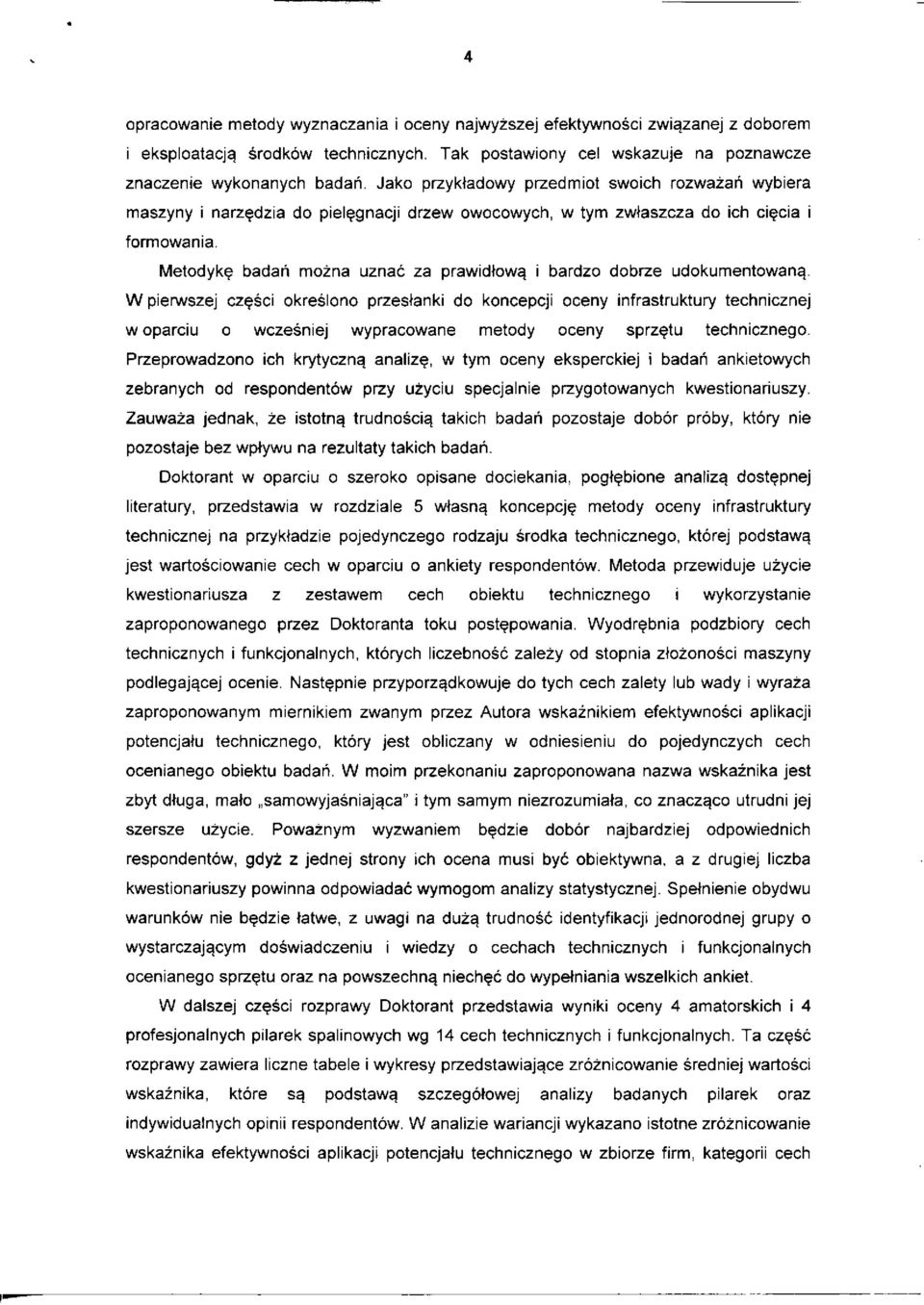 i bardzo dobrze udokumentowana.. W pierwszej czesci okreslono przestanki do koncepeji oceny infrastruktury technicznej w oparciu o wczesniej wypracowane metody oceny sprzetu technicznego.