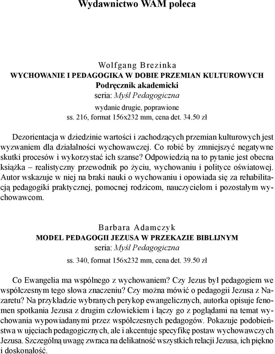 Co robić by zmniejszyć negatywne skutki procesów i wykorzystać ich szanse? Odpowiedzią na to pytanie jest obecna książka realistyczny przewodnik po życiu, wychowaniu i polityce oświatowej.