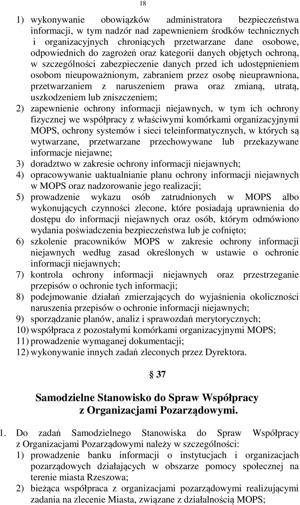 naruszeniem prawa oraz zmianą, utratą, uszkodzeniem lub zniszczeniem; 2) zapewnienie ochrony informacji niejawnych, w tym ich ochrony fizycznej we współpracy z właściwymi komórkami organizacyjnymi