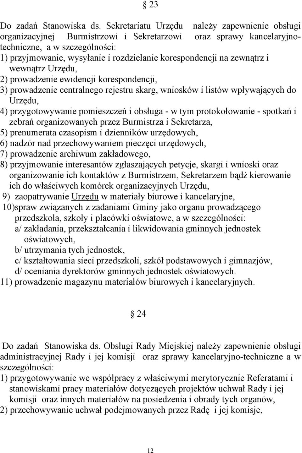 korespondencji na zewnątrz i wewnątrz Urzędu, 2) prowadzenie ewidencji korespondencji, 3) prowadzenie centralnego rejestru skarg, wniosków i listów wpływających do Urzędu, 4) przygotowywanie