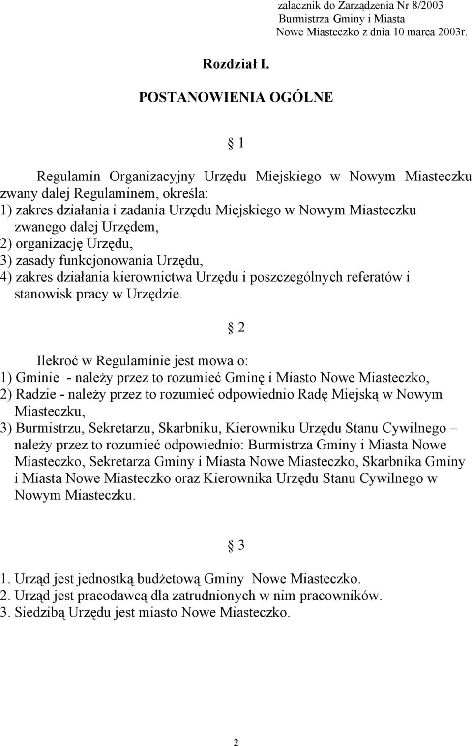 Urzędem, 2) organizację Urzędu, 3) zasady funkcjonowania Urzędu, 4) zakres działania kierownictwa Urzędu i poszczególnych referatów i stanowisk pracy w Urzędzie.