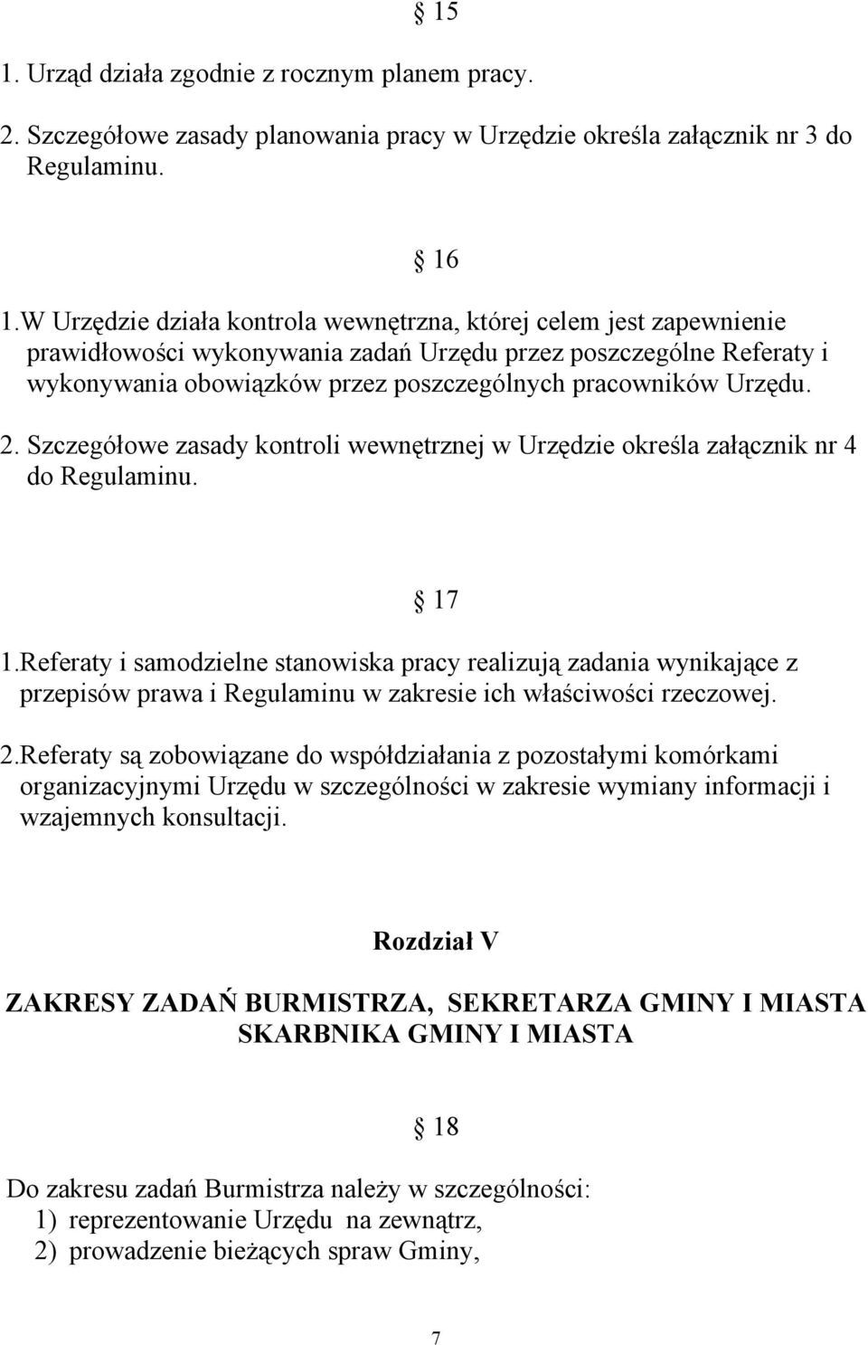 Urzędu. 2. Szczegółowe zasady kontroli wewnętrznej w Urzędzie określa załącznik nr 4 do Regulaminu. 17 1.