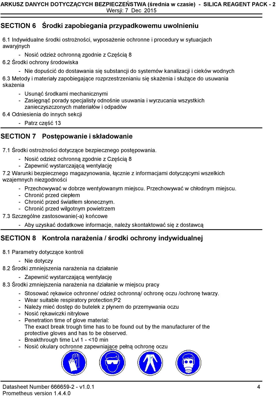 2 Środki ochrony środowiska Nie dopuścić do dostawania się substancji do systemów kanalizacji i cieków wodnych 6.