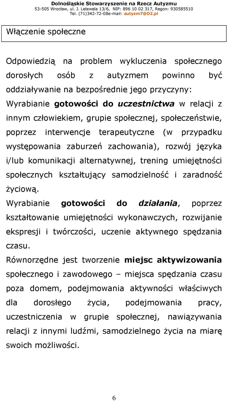 umiejętności społecznych kształtujący samodzielność i zaradność Ŝyciową.