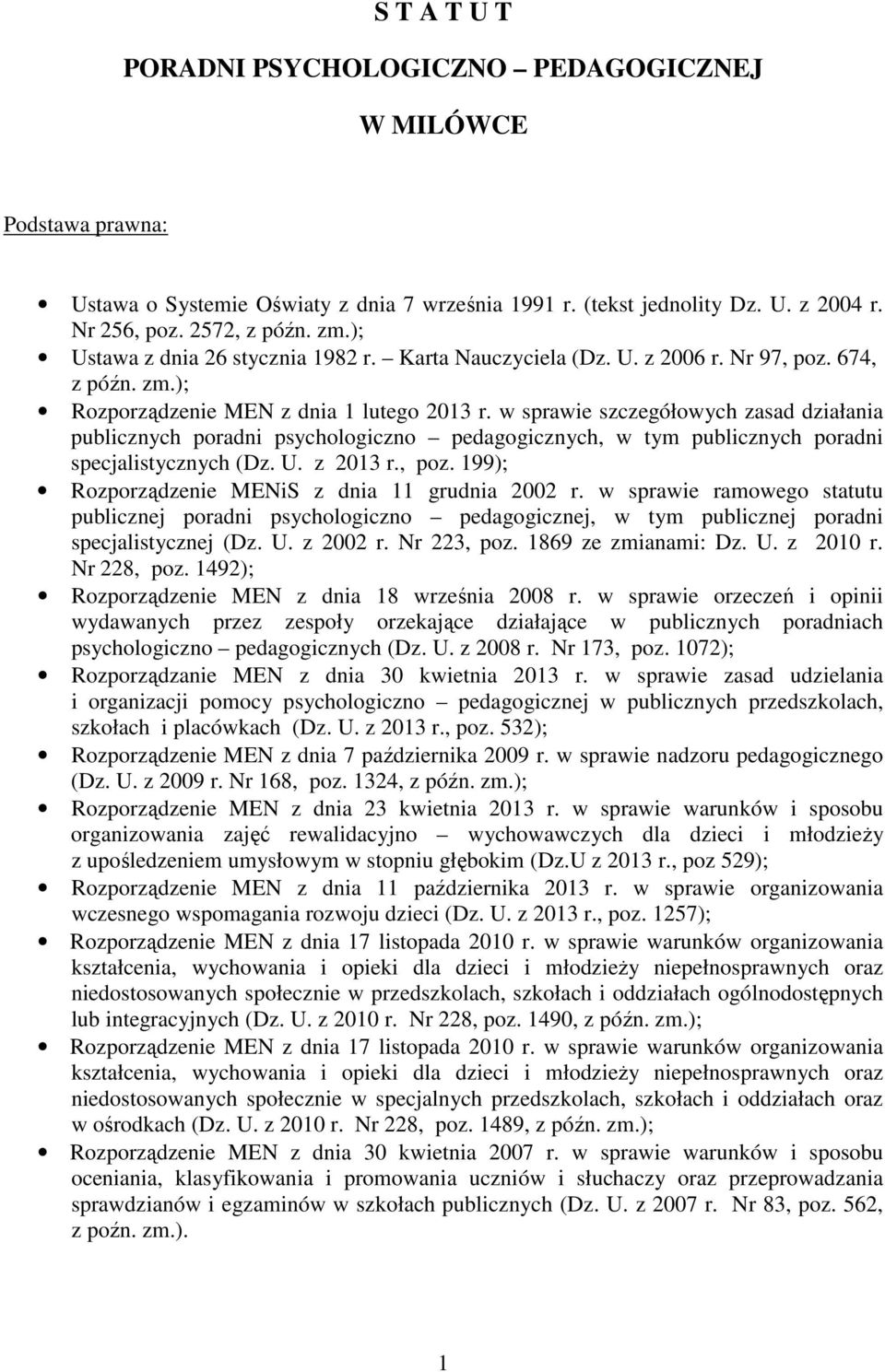 w sprawie szczegółowych zasad działania publicznych poradni psychologiczno pedagogicznych, w tym publicznych poradni specjalistycznych (Dz. U. z 2013 r., poz.