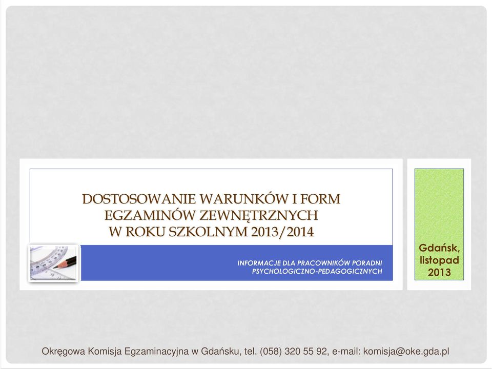 PSYCHOLOGICZNO-PEDAGOGICZNYCH Gdańsk, listopad 2013 Okręgowa