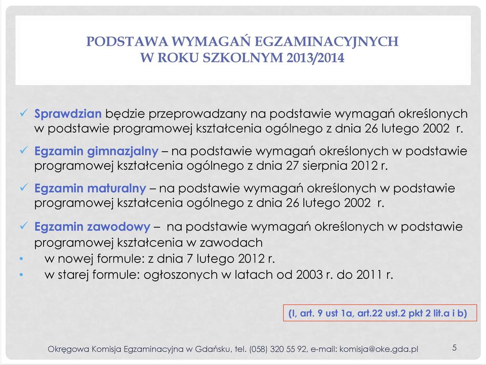 Egzamin maturalny na podstawie wymagań określonych w podstawie programowej kształcenia ogólnego z dnia 26 lutego 2002 r.