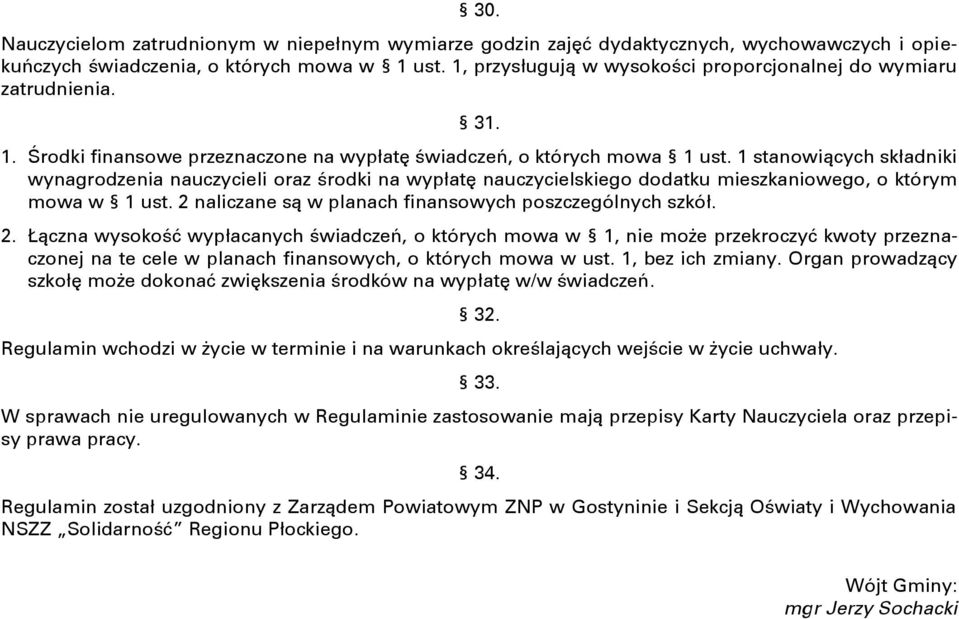 1 stanowiących składniki wynagrodzenia nauczycieli oraz środki na wypłatę nauczycielskiego dodatku mieszkaniowego, o którym mowa w 1 ust. 2 