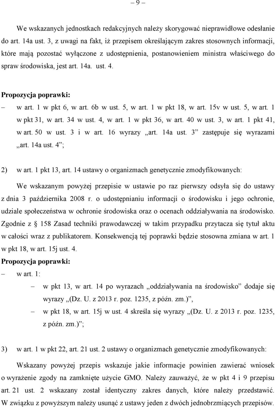 4. Propozycja poprawki: w art. 1 w pkt 6, w art. 6b w ust. 5, w art. 1 w pkt 18, w art. 15v w ust. 5, w art. 1 w pkt 31, w art. 34 w ust. 4, w art. 1 w pkt 36, w art. 40 w ust. 3, w art.