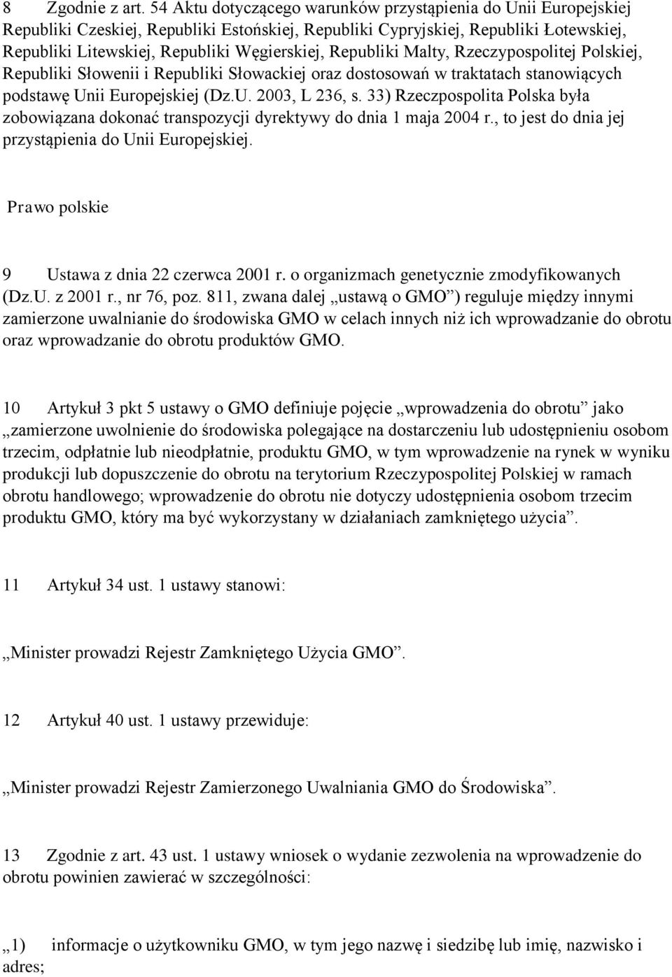 Republiki Malty, Rzeczypospolitej Polskiej, Republiki Słowenii i Republiki Słowackiej oraz dostosowań w traktatach stanowiących podstawę Unii Europejskiej (Dz.U. 2003, L 236, s.