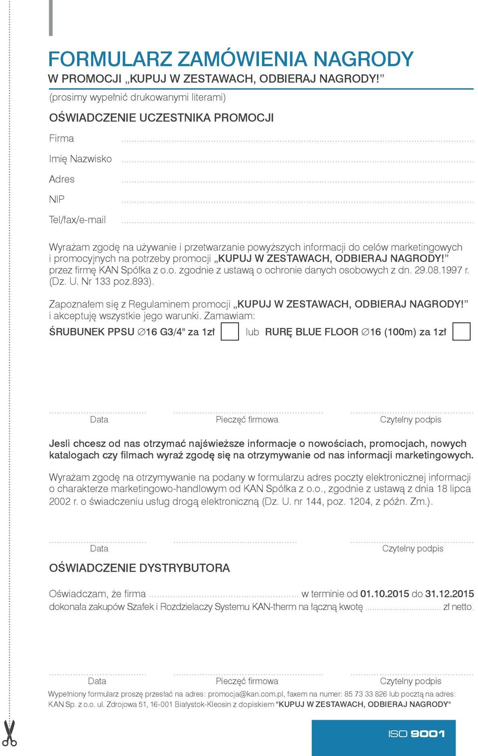 przez firmę KAN Spółka z o.o. zgodnie z ustawą o ochronie danych osobowych z dn. 29.08.1997 r. (Dz. U. Nr 133 poz.893). Zapoznałem się z Regulaminem promocji Kupuj w zestawach, ODBIERAJ nagrody!