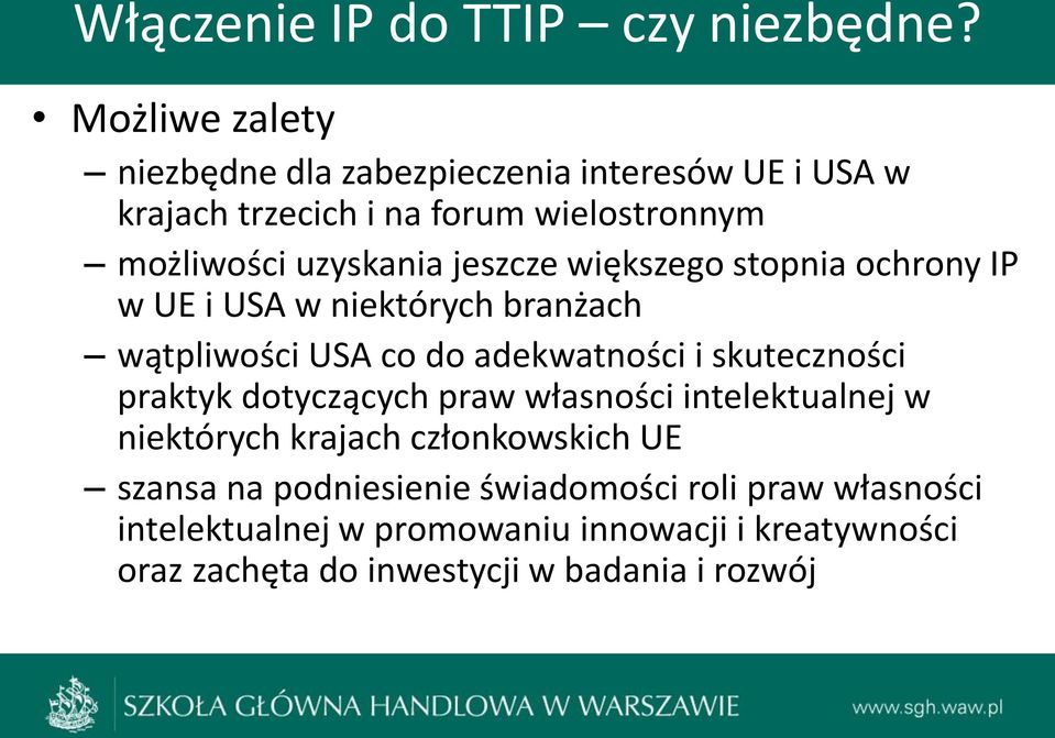 jeszcze większego stopnia ochrony IP w UE i USA w niektórych branżach wątpliwości USA co do adekwatności i skuteczności praktyk