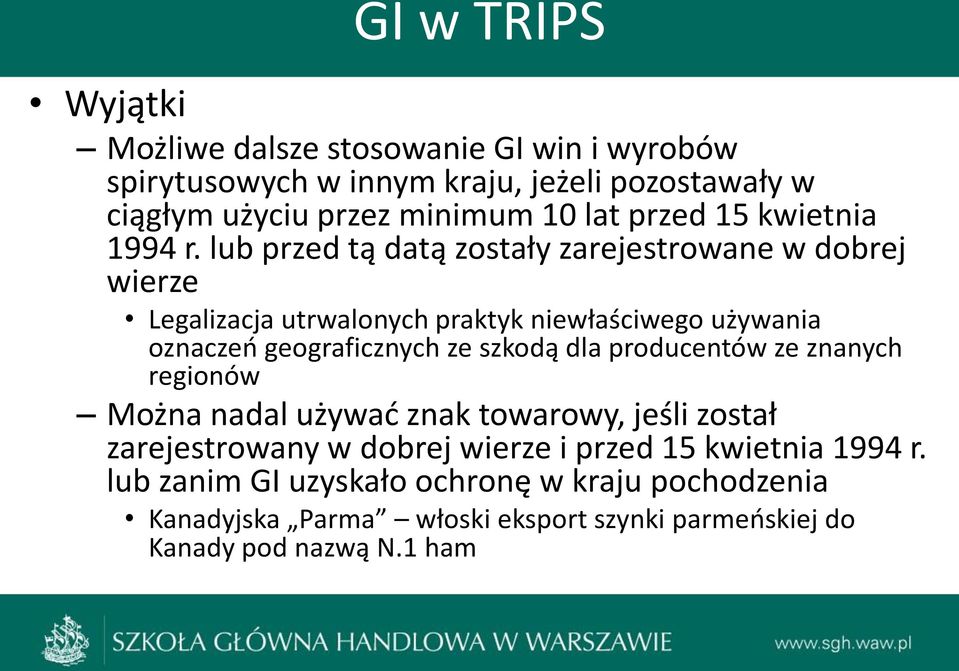 lub przed tą datą zostały zarejestrowane w dobrej wierze Legalizacja utrwalonych praktyk niewłaściwego używania oznaczeń geograficznych ze szkodą