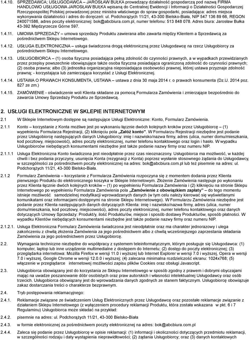 Rzeczypospolitej Polskiej prowadzonej przez ministra właściwego do spraw gospodarki, posiadająca: adres miejsca wykonywania działalności i adres do doręczeń: ul.