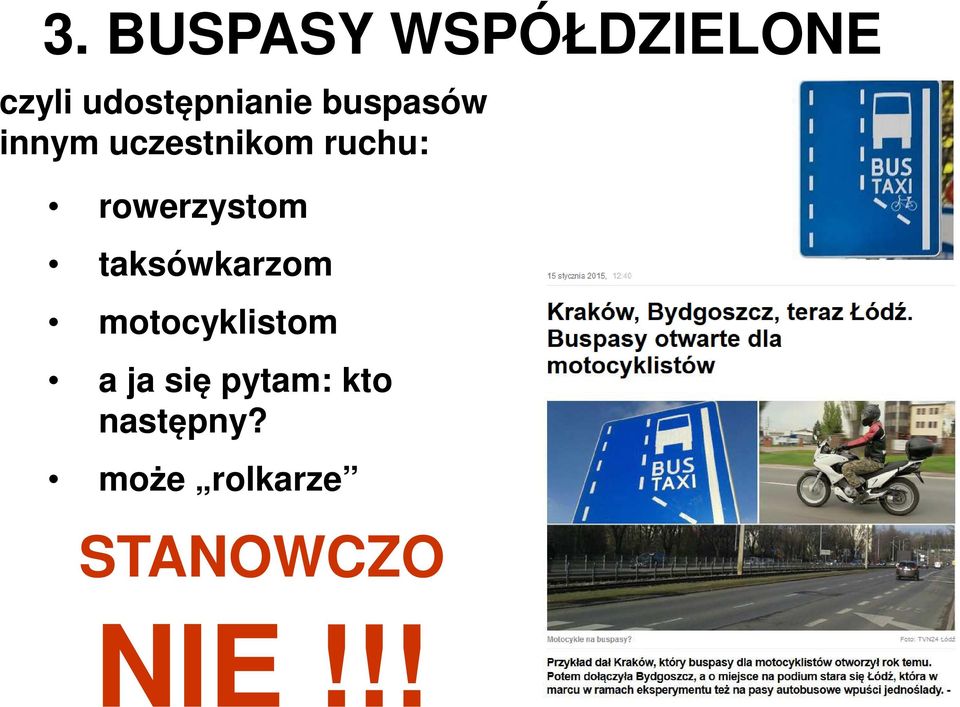 rowerzystom taksówkarzom motocyklistom a ja