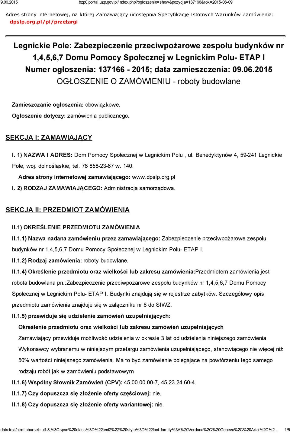 2015 OGŁOSZENIE O ZAMÓWIENIU roboty budowlane Zamieszczanie ogłoszenia: obowiązkowe. Ogłoszenie dotyczy: zamówienia publicznego. SEKCJA I: ZAMAWIAJĄCY I.