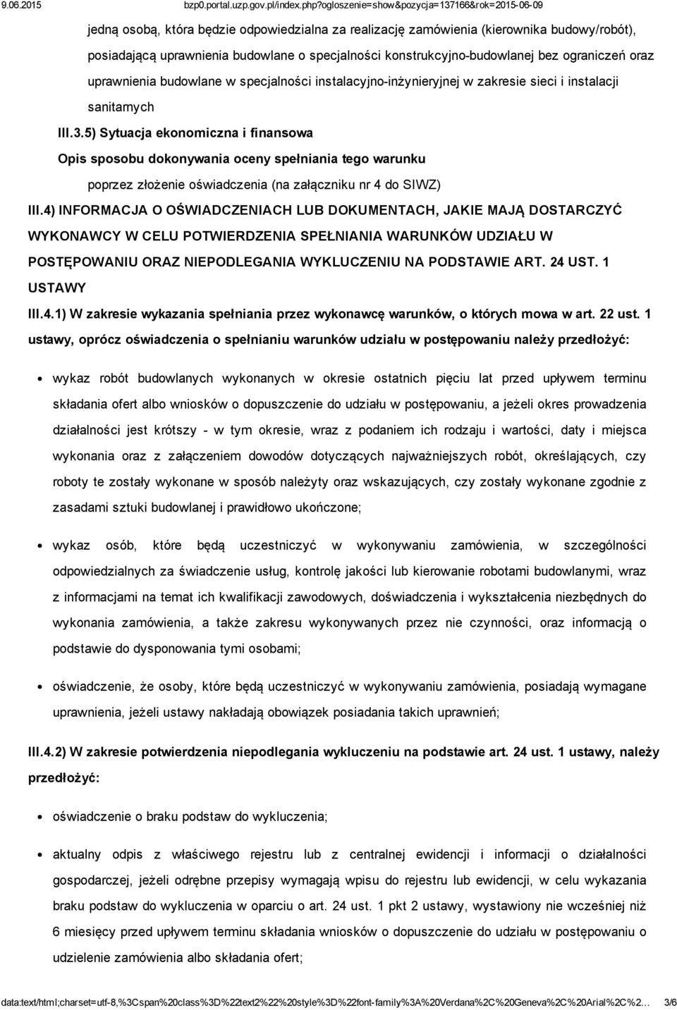 4) INFORMACJA O OŚWIADCZENIACH LUB DOKUMENTACH, JAKIE MAJĄ DOSTARCZYĆ WYKONAWCY W CELU POTWIERDZENIA SPEŁNIANIA WARUNKÓW UDZIAŁU W POSTĘPOWANIU ORAZ NIEPODLEGANIA WYKLUCZENIU NA PODSTAWIE ART. 24 UST.