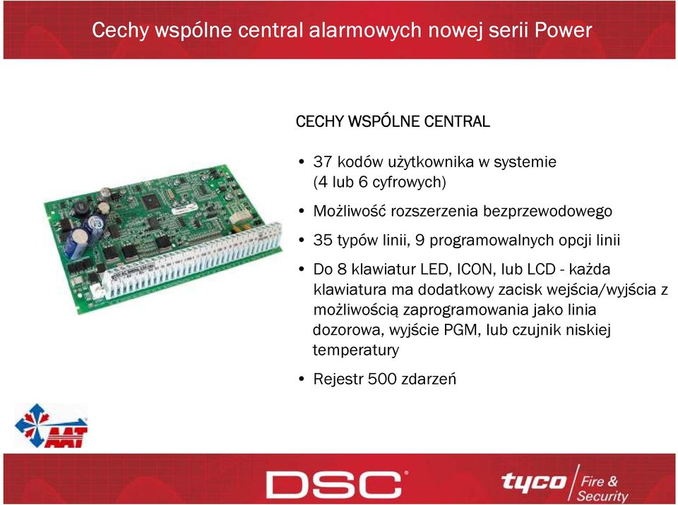 opcji linii Do 8 klawiatur LED, ICON, lub LCD - każda klawiatura ma dodatkowy zacisk wejścia/wyjścia z