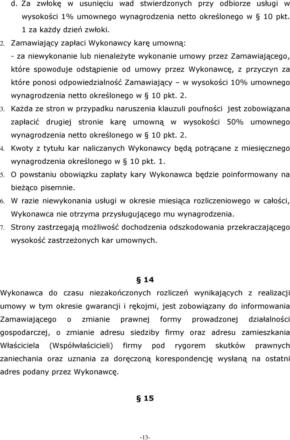 odpowiedzialność Zamawiający w wysokości 10% umownego wynagrodzenia netto określonego w 10 pkt. 2. 3.