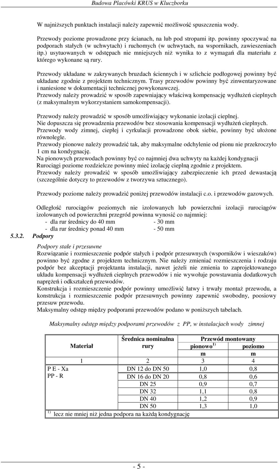 ) usytuowanych w odstępach nie mniejszych niż wynika to z wymagań dla materiału z którego wykonane są rury.